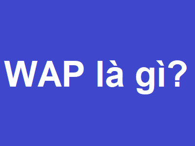 WAP là gì?