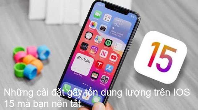 Những cài đặt gây tốn dung lượng trên IOS 15 mà bạn nên tắt