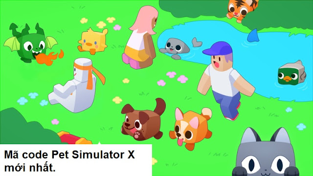 Mã code Pet Simulator X 2022 mới nhất