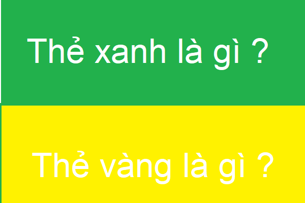 Thẻ xanh, thẻ vàng là gì ?